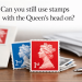 Can you still use stamps with the Queens head on