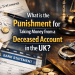 what is the punishment for taking money from a deceased account UK