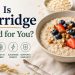 Is Porridge Good for You?